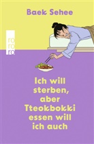 Sehee Baek, Baek Sehee - Ich will sterben, aber Tteokbokki essen will ich auch