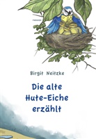 Birgit Neitzke, Sarah Hofer, Dulce Tatiana Monteiro Soares - Die alte Hute-Eiche erzählt