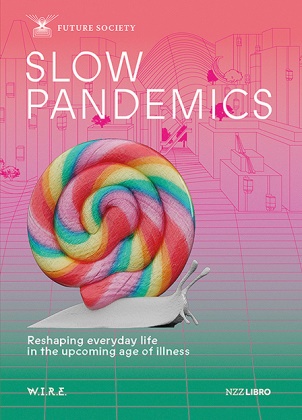 Stephan Sigrist,  Think Tank W.I.R.E. - Slow Pandemics - Reshaping everyday life in the upcoming age of illness