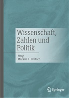 Markus J Prutsch, Markus J. Prutsch - Wissenschaft, Zahlen und Politik