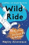 Hayley Arceneaux - Wild Ride (Adapted for Young Readers)