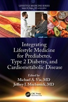Michael Mechanick Via, Jeffrey Mechanick, Michael Via - Integrating Lifestyle Medicine for Prediabetes, Type 2 Diabetes, and