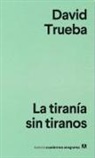 David Trueba - La Tirania Sin Tiranos