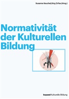 Susanne Keuchel, Zirfas, Jörg Zirfas - Normativität der Kulturellen Bildung