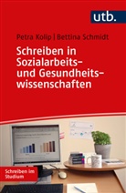 Petra Kolip, Petra (Prof. Dr. ) Kolip, Bettina Schmidt, Bettina (Prof. Schmidt - Schreiben in Sozialarbeits- und Gesundheitswissenschaften