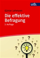 Günter Lehmann, Günter (Prof. Dr.) Lehmann - Die effektive Befragung