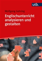 Wolfgang Gehring, Wolfgang (Prof. Dr.) Gehring - Englischunterricht analysieren und gestalten