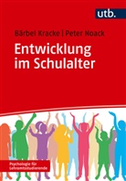 Bärbel Kracke, Bärbel (Prof. Dr. ) Kracke, Peter Noack, Peter (Prof. Dr Noack, Bärbel Kracke, Bärbel Kracke (Prof. Dr. )... - Entwicklung im Schulalter