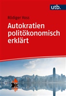 Rödiger Voss, Rödiger (Prof. Dr.) Voss - Autokratien politökonomisch erklärt