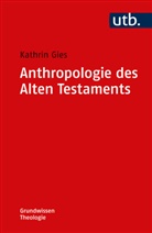 Kathrin Gies, Kathrin (Prof. Dr. ) Gies - Anthropologie des Alten Testaments