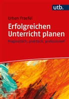 Urban Fraefel - Erfolgreichen Unterricht planen