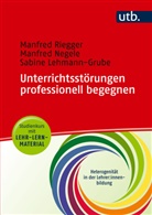 Lehmann-Grube, Sabine Lehmann-Grube, Manfred Negele, Manfred Riegger - Unterrichtsstörungen professionell begegnen