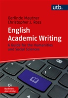 Gerlinde Mautner, Gerlinde (Prof. Dr.) Mautner, Christopher J Ross, Christopher J. Ross - English Academic Writing