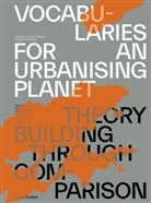 Christian Schmid, Streule, Monika Streule - Vocabularies for an Urbanising Planet: Theory Building through Comparison