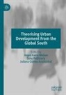 Juliana Gómez Aristizábal, Anjali Karol Mohan, Sony Pellissery - Theorising Urban Development From the Global South