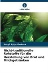 Nargil Kylychbekova - Nicht-traditionelle Rohstoffe für die Herstellung von Brot und Milchgetränken