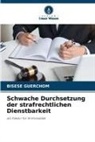 BISESE GUERCHOM - Schwache Durchsetzung der strafrechtlichen Dienstbarkeit