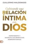 Guillermo Maldonado - Cultivando una relación íntima con Dios (Spanish Edition)