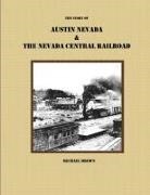 Michael Brown - The Story of Austin Nevada & The Nevada Central Railroad