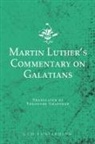 Martin Luther - Martin Luther's Commentary on Galatians