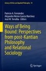 Patricio A. Fernández, Alejandro Néstor García Martínez, José M Torralba, Alejandro Néstor García Martínez, José M. Torralba - Ways of Being Bound: Perspectives from post-Kantian Philosophy and Relational Sociology