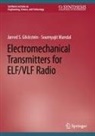 Jarred S Glickstein, Jarred S. Glickstein, Soumyajit Mandal - Electromechanical Transmitters for ELF/VLF Radio