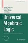 Hajnal Andréka, Zalán Gyenis, István Németi, István et al Németi, Ildikó Sain - Universal Algebraic Logic