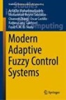 Oscar Castillo, Fayez F. M. El-Sousy, Ardashir Mohammadzadeh, Mohammad Hosein Sabzalian, Rathinasamy Sakthivel, Chunwei Zhang - Modern Adaptive Fuzzy Control Systems