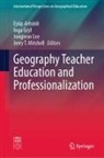 Eyüp Artvinli, Inga Gryl, Jongwon Lee, Jongwon Lee et al, Jerry T. Mitchell - Geography Teacher Education and Professionalization