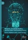 Matthew S Weber, Matthew S. Weber, Yanovitzky, Itzhak Yanovitzky - Networks, Knowledge Brokers, and the Public Policymaking Process