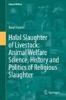 Awal Fuseini - Halal Slaughter of Livestock: Animal Welfare Science, History and Politics of Religious Slaughter