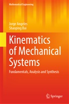 Jorge Angeles, Shaoping Bai - Kinematics of Mechanical Systems