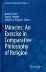 Timothy D Knepper, Timothy D. Knepper, David L Weddle, David L. Weddle, Karen R. Zwier - Miracles: An Exercise in Comparative Philosophy of Religion
