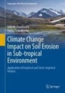 Rabin Chakrabortty, Subodh Chandra Pal - Climate Change Impact on Soil Erosion in Sub-tropical Environment