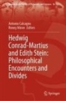 Antonio Calcagno, Miron, Ronny Miron - Hedwig Conrad-Martius and Edith Stein: Philosophical Encounters and Divides