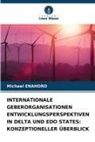 Michael Enahoro - INTERNATIONALE GEBERORGANISATIONEN ENTWICKLUNGSPERSPEKTIVEN IN DELTA UND EDO STATES: KONZEPTIONELLER ÜBERBLICK