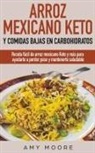 Amy Moore - Arroz mexicano keto y comidas bajas en carbohidratos