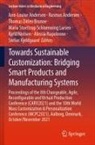Ann-Louise Andersen, Rasmus Andersen, Thomas Ditlev Brunoe, Thomas Ditlev Brunoe et al, Stefan Kjeldgaard, Maria Stoettrup Schioenning Larsen... - Towards Sustainable Customization: Bridging Smart Products and Manufacturing Systems