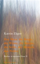 Katrin Züger - Das Meer, die Berge, die Wüste, die Sterne, die Stille, der Mensch, das Nichts
