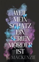 Elena MacKenzie - Weil mein Schatz ein Serienm&ouml;rder ist