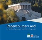Petra Gürtler, Sabine Hatzfeld, Herbert Scheubner - Regensburger Land - Der Landkreis Regensburg in Geschichte und Gegenwart