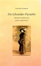 Anne Koch-Gosejacob - Die Schneider-Dynastie