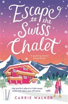 Carrie Walker, Walker Carrie - Escape to the Swiss Chalet