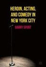 Barry Spunt - Heroin, Acting, and Comedy in New York City