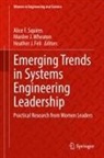 Heather J. Feli, Heather J Feli, Marilee J Wheaton, Alice F. Squires, Marilee J. Wheaton - Emerging Trends in Systems Engineering Leadership