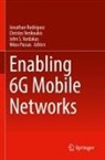 Nikos Passas, Jonathan Rodriguez, John S Vardakas et al, John S. Vardakas, Christos Verikoukis - Enabling 6G Mobile Networks