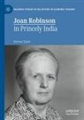 Pervez Tahir - Joan Robinson in Princely India