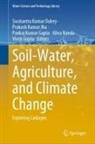 Swatantra Kumar Dubey, Pankaj Kumar Gupta, Vivek Gupta, Prakash Kumar Jha, Pankaj Kumar Gupta et al, Prakash Kumar Jha... - Soil-Water, Agriculture, and Climate Change