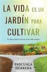 Pascuala Herrera - La vida es un jardín para cultivar