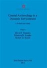 Rebecca D Loader, Rebecca D. Loader, Robert G Scaife, Robert G. Scaife, David J Tomalin, David J. Tomalin - Coastal Archaeology in a Dynamic Environment